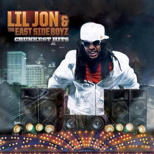 Lil Jon And The East Side Boyz - Crunkest Hits (2011)