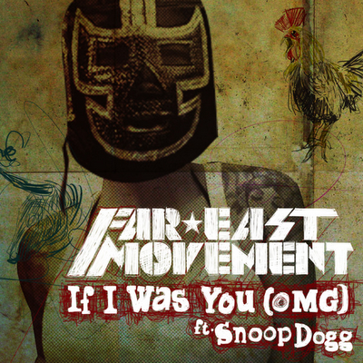 Far East Movement - If I Was You (OMG) (2011)